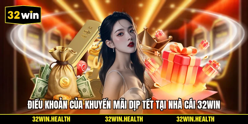 Điều khoản của khuyến mãi dịp Tết tại nhà cái 32WIN