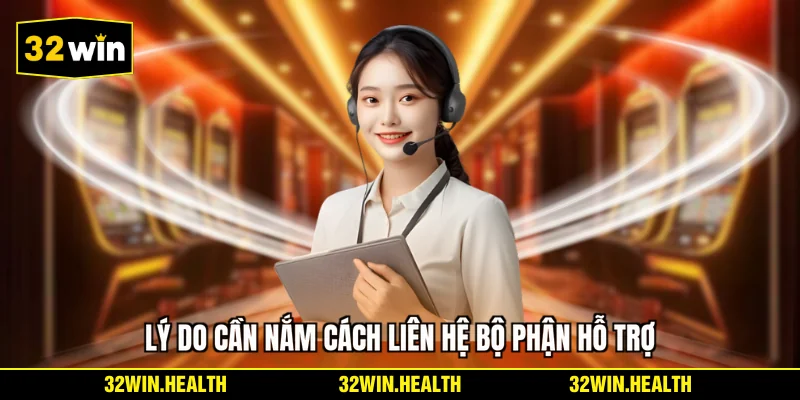 Lý do cần nắm cách liên hệ bộ phận hỗ trợ