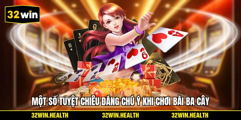 Một số tuyệt chiêu đáng chú ý khi chơi bài ba cây