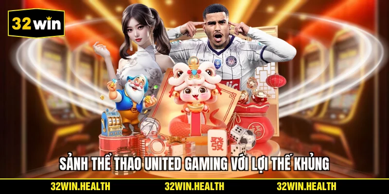 Sảnh thể thao United Gaming với lợi thế khủng