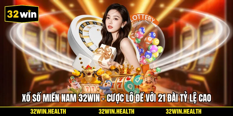 Xổ Số Miền Nam 32WIN - Cược Lô Đề Với 21 Đài Tỷ Lệ Cao